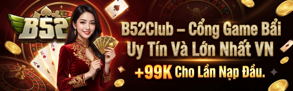 B52 Club Game Bài Đổi Thưởng Uy Tín Hàng Đầu