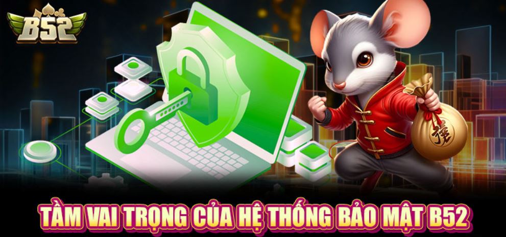 Tầm quan trọng của hệ thống bảo mật B52