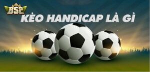 B52 Kèo Handicap