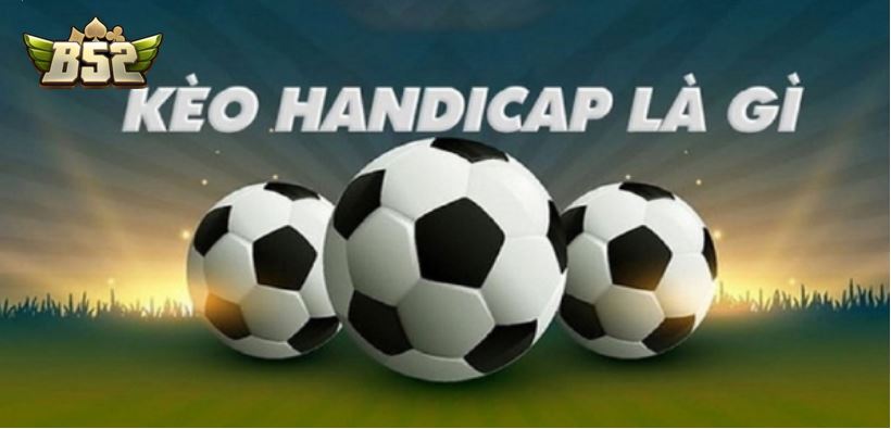 B52 Kèo Handicap