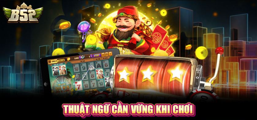 Thuật ngữ cần vững khi chơi